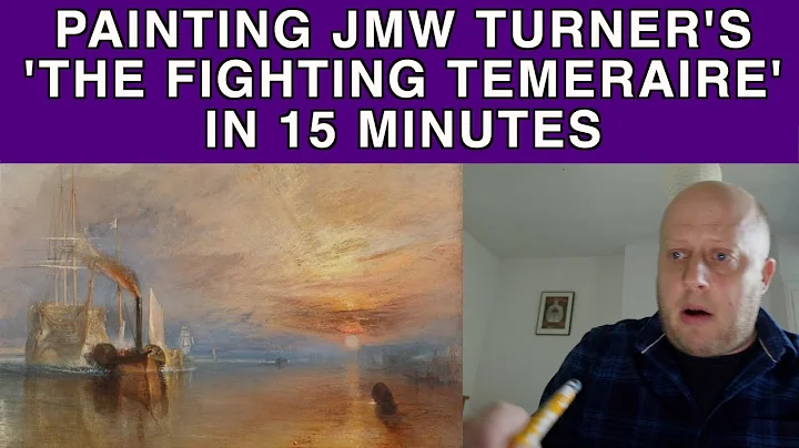 Painting Turner's Fighting Temeraire in 15 mins   ...
