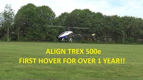 ALIGN TREX 500e FIRST HOVER FOR OVER 1 YEAR!!