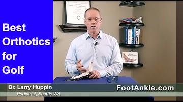 Best Orthotics for Golf | Seattle Podiatrist Larry Huppin
