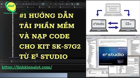 Hướng dẫn tải SSP e2studio, Nạp code và Debug cho SK-S7G2 starter kit