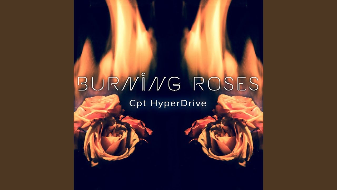 Burning Roses YouTube