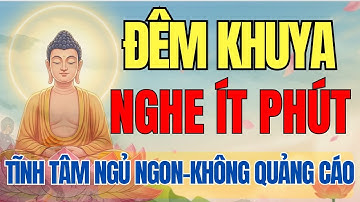 Lời Phật Dạy Không Quảng Cáo Nghe Đêm Khuya Tịnh Tâm Ngủ Ngon - Thân Tâm Tự Tại An Lạc Và Hạnh Phúc