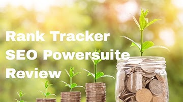 Rank Tracker Review.  Essential Keyword Auditing For Website Owners