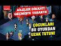 Aileler dikkat çocuklarınızı bu oyundan uzak tutun! Uzmanlar o oyundaki büyük tehlikeyi açıkladı!