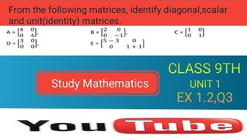 Identify diagonal,scalar and unit(identity) matrices. #mathskills #mathshorts #youtube #chapter1 #ad