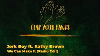 Jerk Boy ft. Kathy Brown - We Can Make It (Radio Edit)