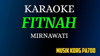 FITNAH - Mirnawati ( KARAOKE DANGDUT NADA CEWEK COVER KORG PA700 )