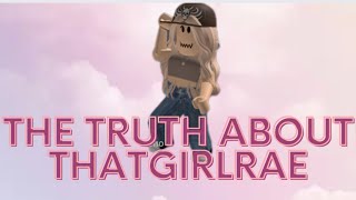 The truth about thatgirlrae!