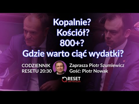 Kopalnie? Kościół? 800+? Gdzie warto ciąć wydatki? - Piotr Szumlewicz, Piotr Nowak #CodziennikResetu