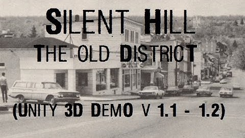 Silent Hill - The old district (Unity 3D Demo v 1.1 и 1.2)