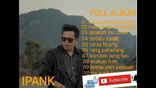 IPANK...full album lagu minang #IPANK