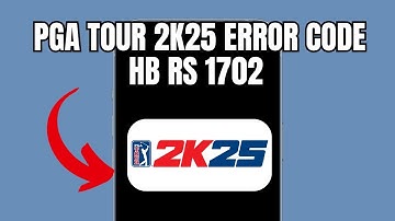 PGA TOUR 2K25  Error Code HB RS 1702 (Quick fix)