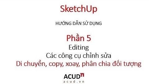 SketchUp-Phần 5B-Editing-Di chuyển, sao chép và phân chia đối tượng