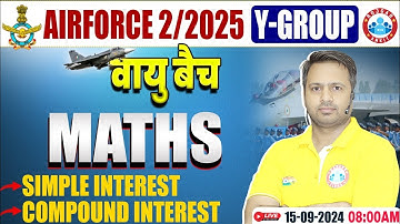 Airforce 2/2025 | Air force Y Group Maths, Simple Interest & Compound Interest, Maths for Air force