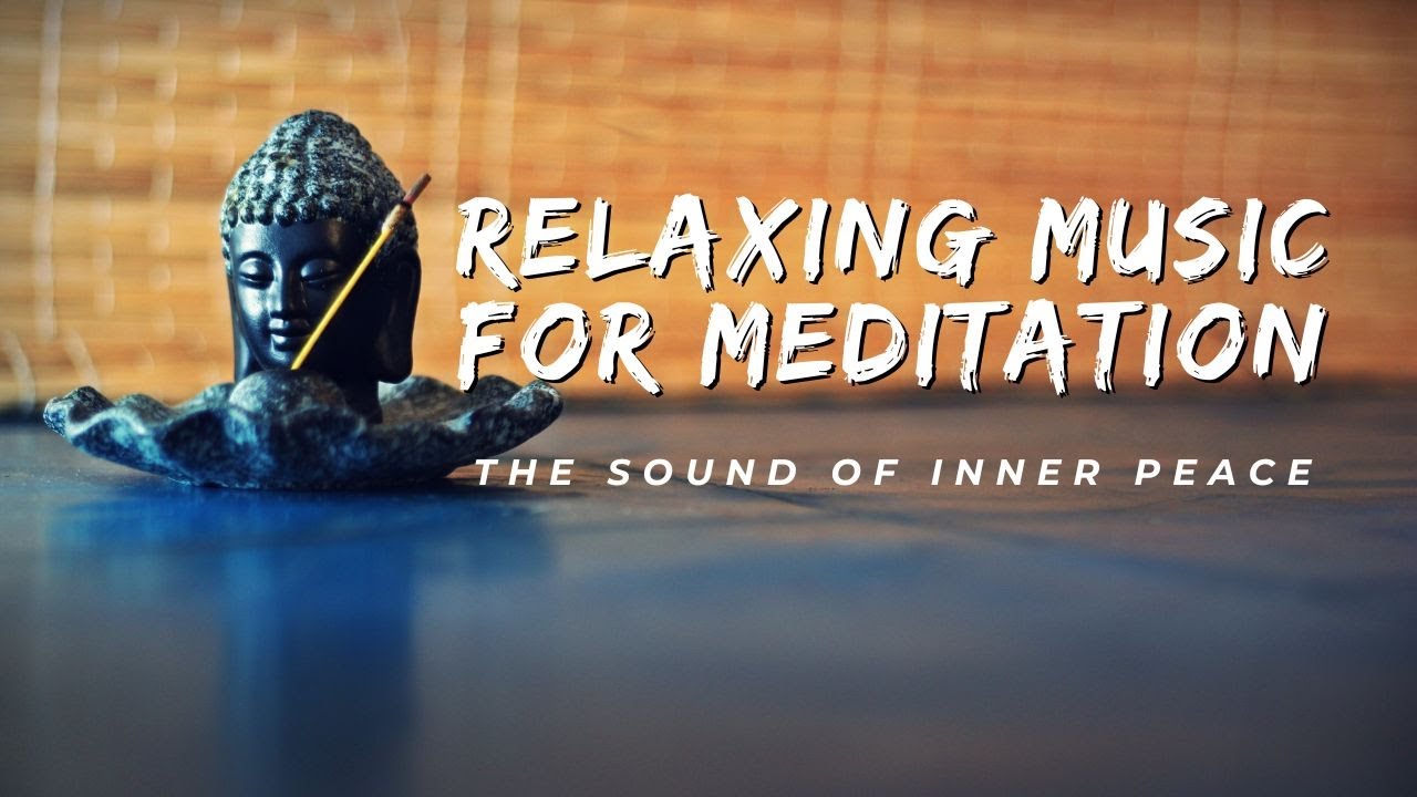 The Sound of Inner Peace | Relaxing Music for Meditation Zen Yoga and ...