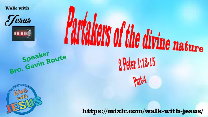 Partakers of the divine nature - 2 Peter 1:12-15 - Part-3