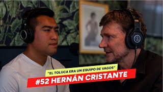 #52 HERNAN CRISTANTE - MI VIDA COMO PORTERO Y DT EN EL FUTBOL MEXICANO