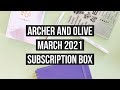 Unboxing the March 2021 Archer & Olive Subscription Box - Spoilers!