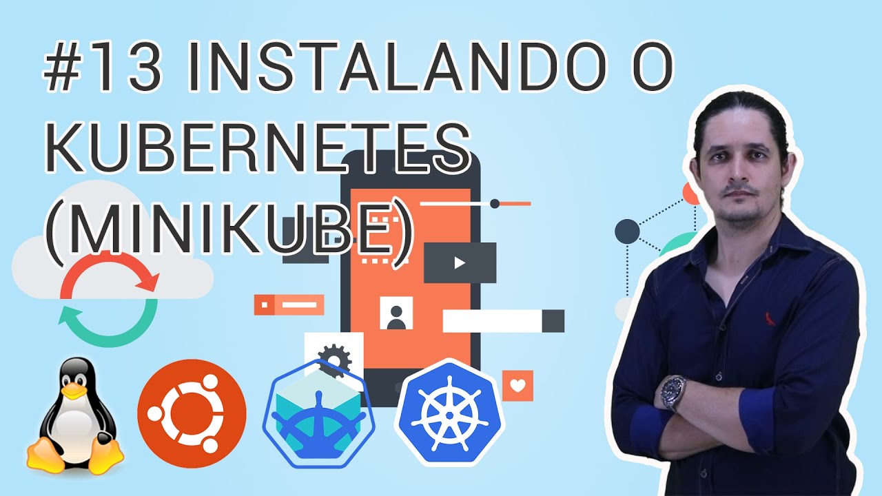 13 Instalando o Kubernetes K8s Minikube - YouTube