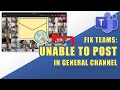 FIX:  Can&#39;t Post in the General Channel in Microsoft Teams