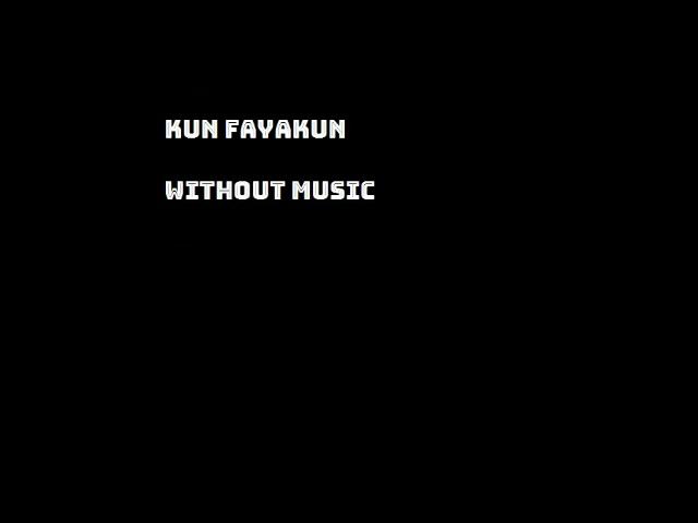 KUN FAYA KUN, WITHOUT MUSIC, A R REHMAN, JAVED ALI, HAMD, SUFI KALAM, FAYA KUN KUN FAYA KUN