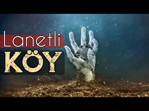 Lanetli Köy | Gerçek Yaşanmış Korku Hikayesi