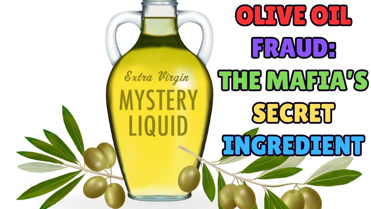 OLIVE OIL FRAUD: THE MAFIA S SECRET INGREDIENT