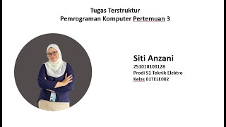 Full Tugas Terstruktur Pemrograman Komputer Pertemuan 3 Siti Anzani 01TELE002 Guide