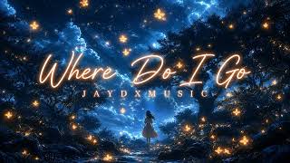 Where Do I Go - Emotional Future Bass | Trap | JayDXMusic