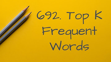 692  Top K Frequent Words(Python & Quickselect & full walkthru)