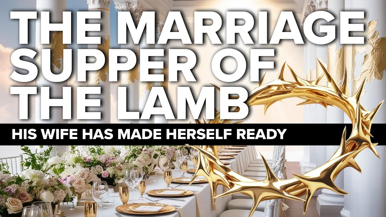 What is the Marriage Supper of the Lamb? | Revelation 19:7-8 Explained