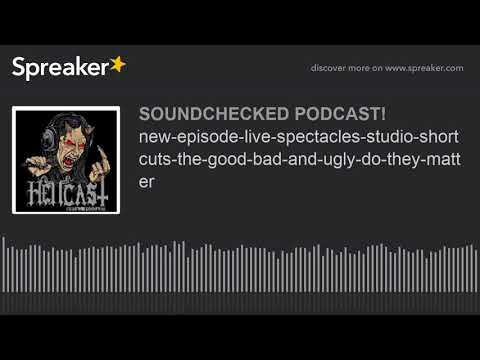 new-episode-live-spectacles-studio-shortcuts-the-good-bad-and-ugly-do-they-matter