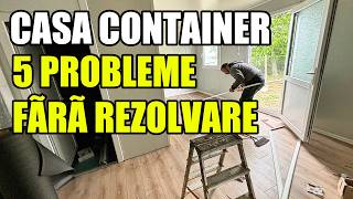 5 PROBLEME Mari După Mutare: Adevărul despre Casa Container