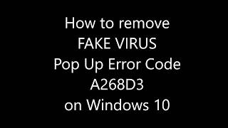 how to remove fake virus pop up error code a268d3 on windows 10