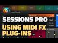 Sessions Pro - Using MIDI FX Plug-ins