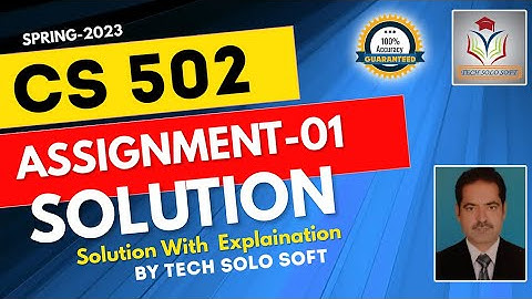 CS502 Assignment 1 Solution Spring 2023 || CS502 Assignment No 01 Solution 2023 by Sohail