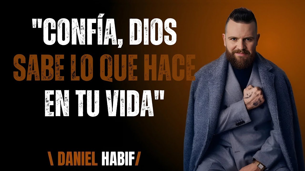 Confía, Dios Sabe lo que Hace en Tu Vida " Daniel Habif " - YouTube