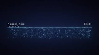 Robert King - Not Long Now