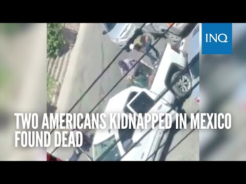 Two Americans kidnapped in Mexico found dead - Two Americans kidnapped in Mexico found dead