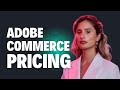 Magento Pricing / Cost (Adobe Commerce)