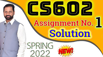 CS602 Assignment No 1 Spring 2022 Complete Solution By Abid Farooq Bhutta