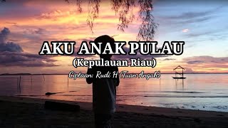 Lagu Aku Anak Pulau (Kepulauan Riau) - Tuan Angah (Lirik)