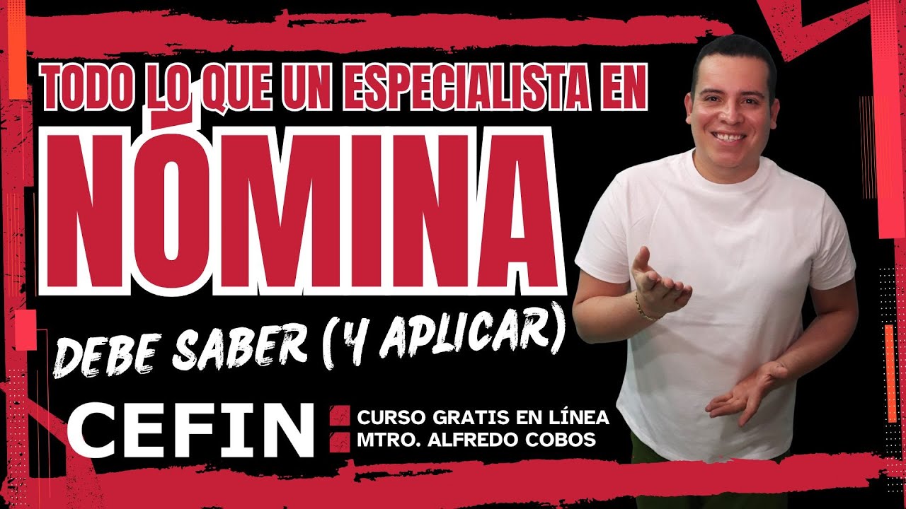 Todo lo que un Especialista en Nómina debe saber (y aplicar)