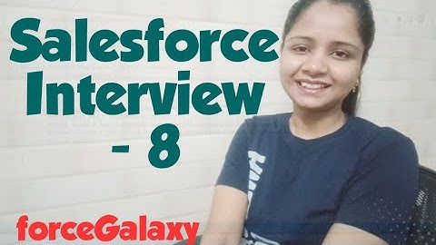 Salesforce Interview 8 | forceGalaxy | Salesforce