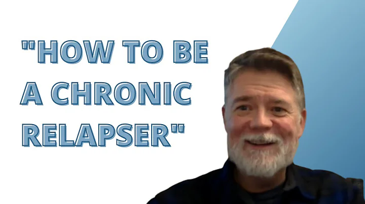 "How to be a chronic relapser"