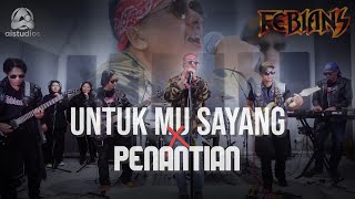 Untuk Mu Sayang x Penantian Cover by FEBIANS