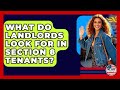 What Do Landlords Look For In Section 8 Tenants? - We Are Liberal