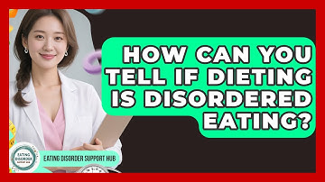 How Can You Tell If Dieting Is Disordered Eating? - Eating Disorder Support Hub