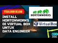INSTALL HORTONWORKS 2.5 DI VIRTUAL BOX UNTUK DATA ENGINEER