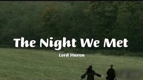 Lord Huron _ The Night We Met _ Lyrics